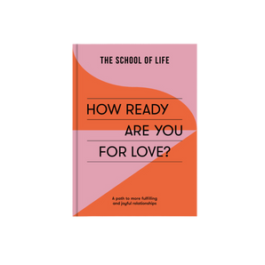 The School of Life - How Ready Are You For Love?