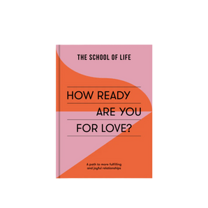 The School of Life - How Ready Are You For Love?